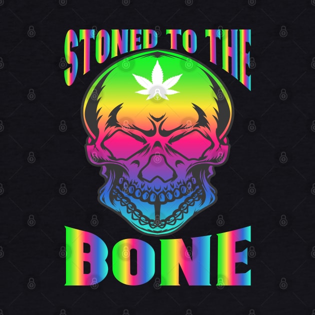 WEED, STONED TO THE BONE by HassibDesign